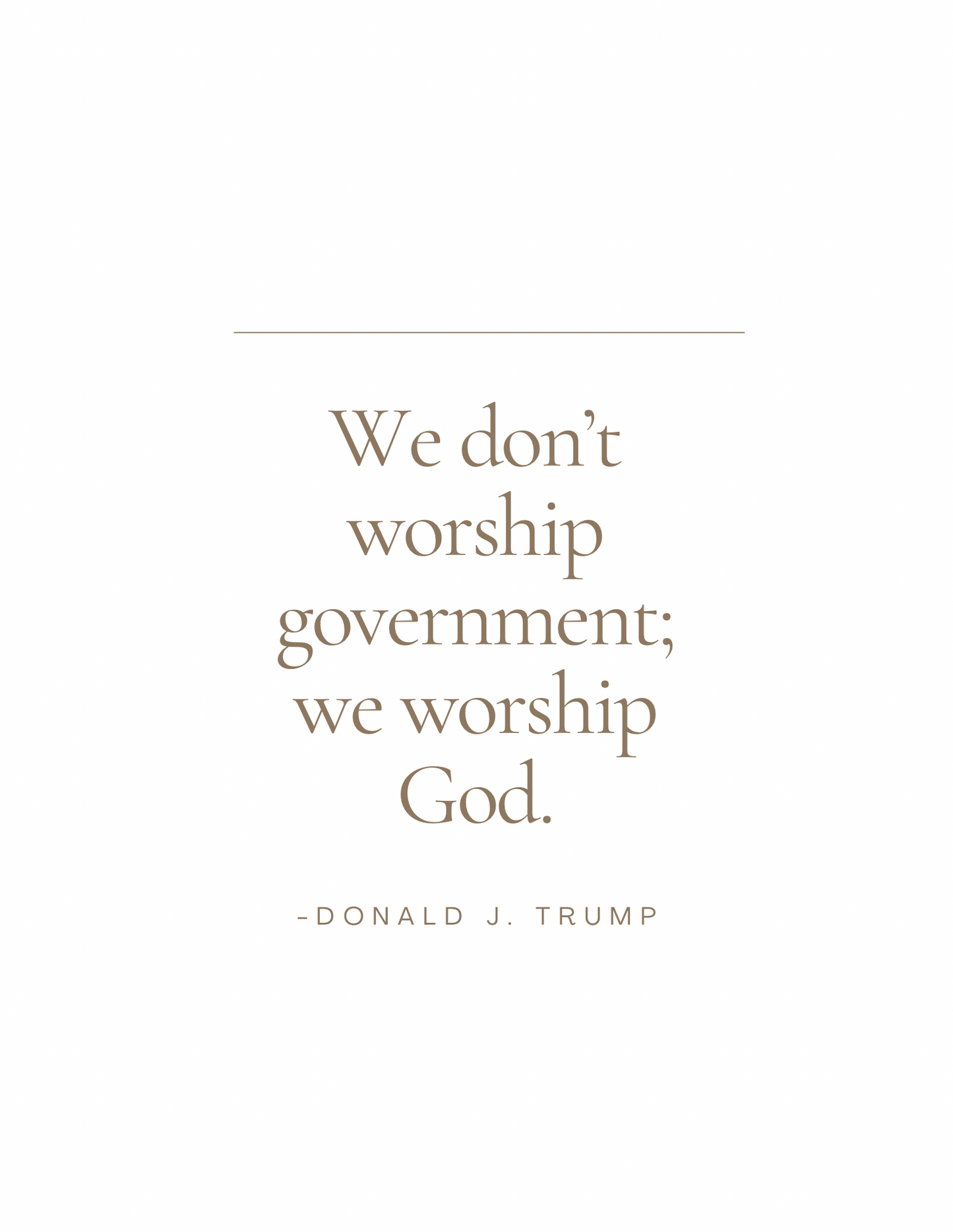 We Don’t Worship Government – Printable Quote Wall Art Trump Quote